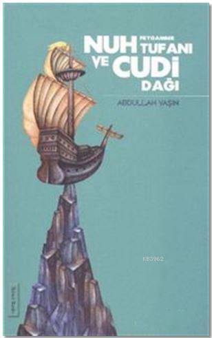Nuh Peygamber Tufanı ve Cudi Dağı