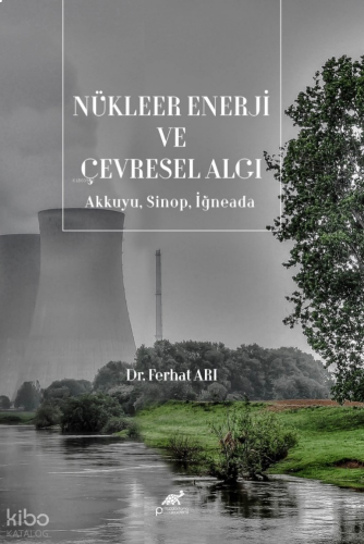 Nükleer Enerji ve Çevresel Algı;Akkuyu, Sinop, İğneada