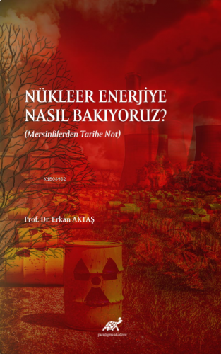 Nükleer Enerjiye Nasıl Bakıyoruz?; (Mersinlilerden Tarihe Not)