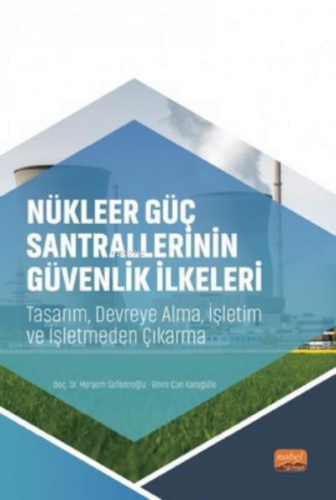 Nükleer Güç Santrallerinin Güvenlik İkeleri - Tasarım, Devreye Alma, İşletim ve İşletmeden Çıkarma
