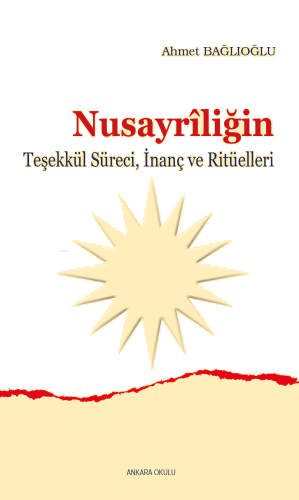 Nusayrîliğin;Teşekkül Süreci, İnanç ve Ritüelleri