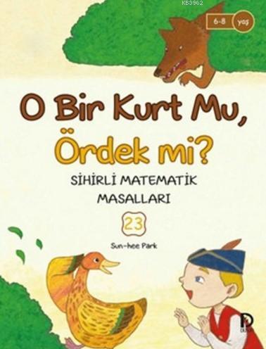 O Bir Kurt mu Ördek mi?; Sihirli Matematik Masalları 23
