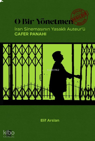 O Bir Yönetmen Değildir ;İran Sinemasının Yasaklı Auteur'ü Cafer Panahi