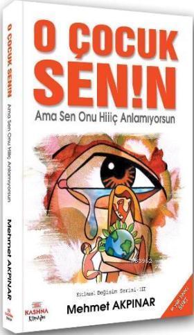 O Çocuk Senin; Ama Sen Onu Hiiiç Anlamıyorsun
