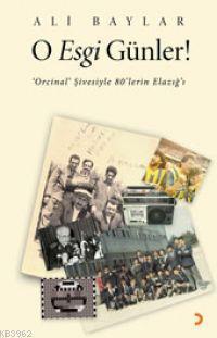 O Esgi Günler; 'Orcinal' Şivesiyle 80'lerin Elazığ'ı