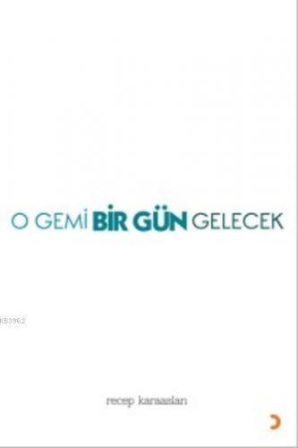 O Gemi Bir Gün Gelecek