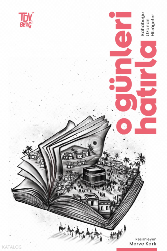 O Günleri Hatırla;Sahabeye Uzanan Öyküler