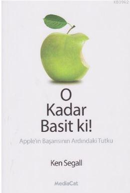 O Kadar Basit ki!; Apple'in Başarısının Ardındaki Tutku