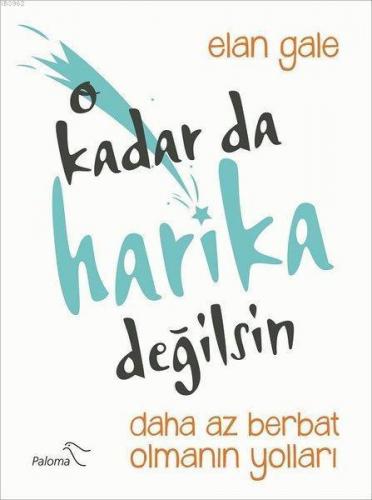 O Kadar da Harika Değilsin; Daha Az Berbat Olmanın Yolları
