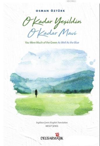 O Kadar Yeşildin O Kadar Mavi