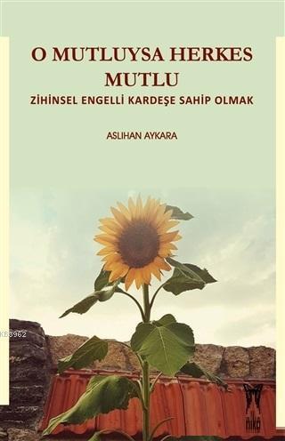 O Mutluysa Herkes Mutlu; Zihinsel Engelli Kardeşe Sahip Olmak