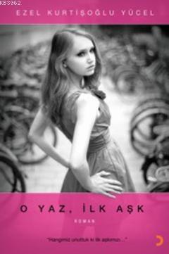 O Yaz İlk Aşk; Hangimiz Unuttuk ki İlk Aşkımızı