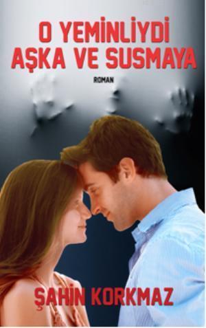 O Yeminliydi Aşka ve Susmaya