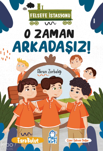 O Zaman Arkadaşız;Felsefe İstasyonu