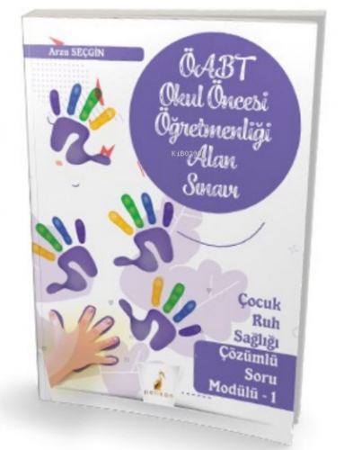 ÖABT Okul Öncesi Öğretmenliği Alan Sınavı Çocuk Ruh Sağlığı Çözümlü Soru Modülü 1