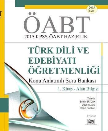 ÖABT Türk Dili ve Edebiyatı Öğretmenliği - Konu Anlatımlı Soru Bankası; 1. Kitap - Alan bilgisi