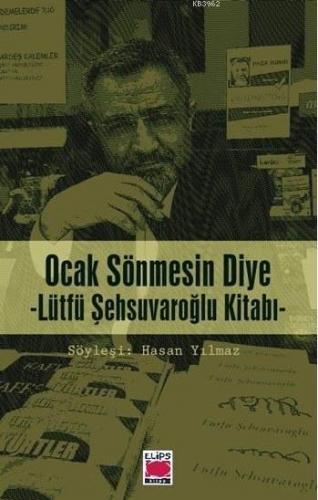 Ocak Sönmesin Diye; Lütfü Şehsuvaroğlu Kitabı