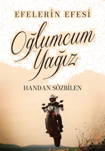 Oğlumcum Yağız;Efelerin Efesi