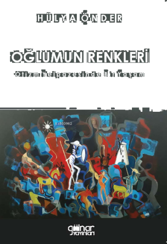 Oğlumun Renkleri;Otizm Yelpazesinde Bir Yaşam