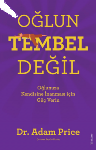 Oğlun Tembel Değil;Oğlunuza Kendine İnanması için Güç Verin