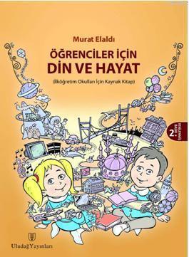 Öğrenciler İçin Din ve Hayat; İlköğretim Okulları İçin Kaynak Kitap