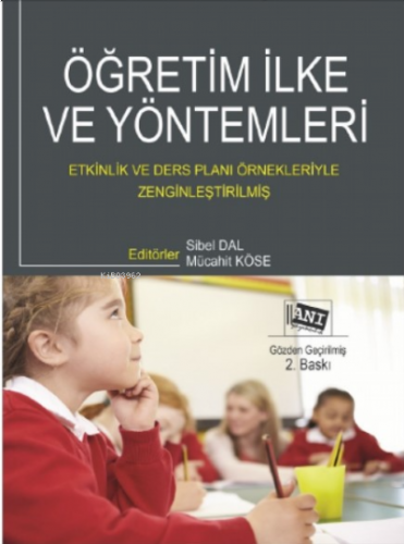 Öğretim İlke Ve Yöntemleri;Etkinlik Ve Ders Planı Örnekleriyle Zenginleştirilmiş
