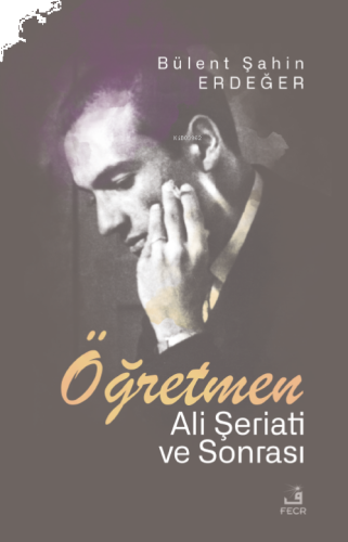 Öğretmen;Ali Şeriati ve Sonrası