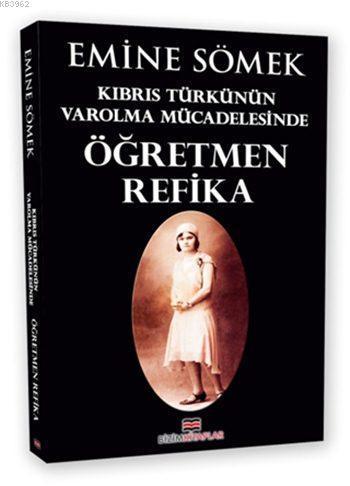 Öğretmen Refika; Kıbrıs Türkünün Varolma Mücadelesinde