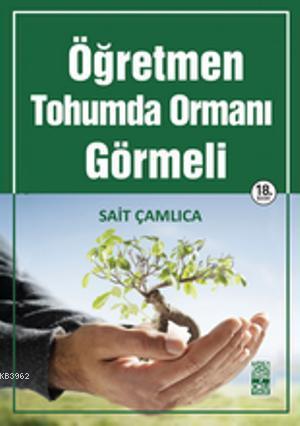 Öğretmen Tohumda Ormanı Görmeli