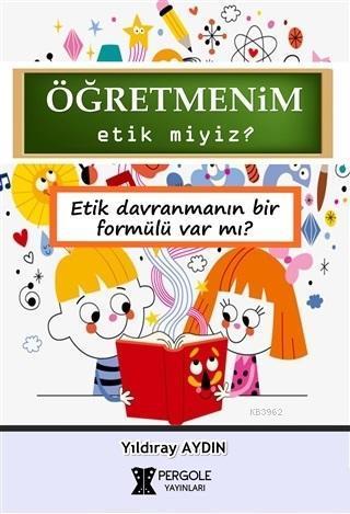 Öğretmenim Etik miyiz?; Etik Davranmanın Bir Formülü var mı?