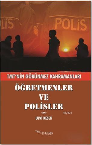 Öğretmenler ve Polisler; TMT'nin Görünmez Kahramanları