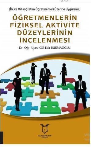 Öğretmenlerin Fiziksel Aktivite Düzeylerinin İncelenmesi; İlk ve Orta Öğretmenleri Üzerine Uygulama