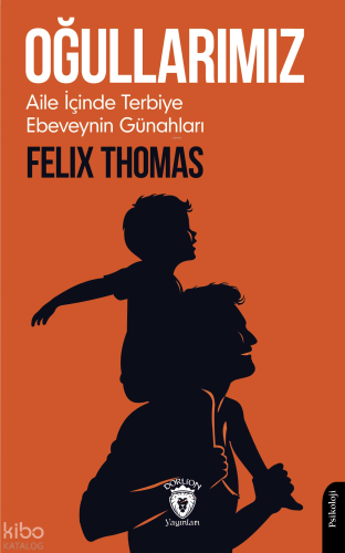 Oğullarımız;Aile İçinde Terbiye Ebeveynin Günahları