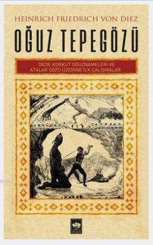 Oğuz Tepegözü - Heinrich Friedrich Von Diez; Dede Korkut Oğuznameleri ve Atalar Sözü Üzerine İlk Çalışmalar