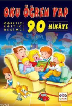 Oku Öğren Yap; Öğretici, Eğitici, Resimli 90 Hikaye