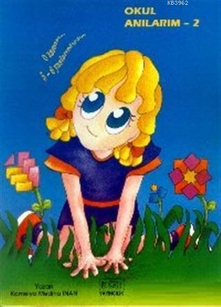 Okul Anılarım - 2; O Zamanlar 5-6 yaşındaydım