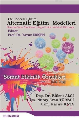 Okul Öncesi Alternatif Eğitim Modelleri; Somut Etkinlik Örnekleri (3-6 Yaş)