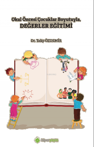 Okul Öncesi Çocuklar Boyutuyla Değerler Eğitimi