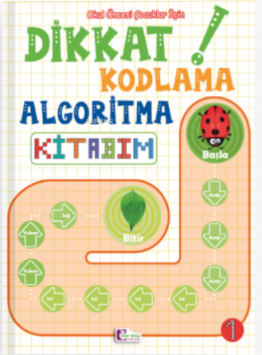 Okul Öncesi Çocuklar İçin Dikkat Kodlama Algoritma Kitabım 1