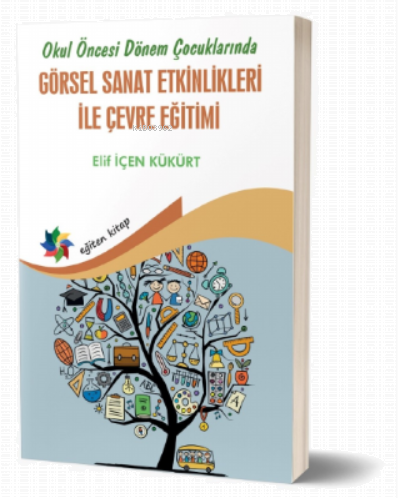Okul Öncesi Dönem Çocuklarında Görsel Sanat Etkinlikleri İle Çevre Eğitimi