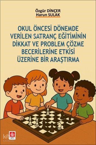 Okul Öncesi Dönemde Verilen Satranç Eğitiminin Dikkat ve Problem Çözme