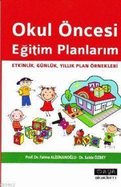 Okul Öncesi Eğitim Planlarım; Etkinlik, Günlük, Yıllık Plan Örnekleri