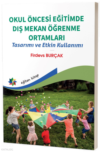 Okul Öncesi Eğitimde Dış Mekan Öğrenme Ortamları Tasarımı Ve Etkin Kullanımı