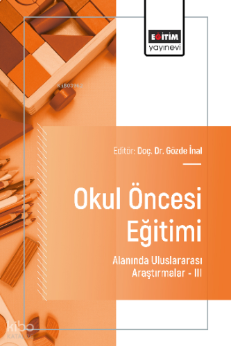 Okul Öncesi Eğitimi Alanında Uluslararası Araştırmalar- III