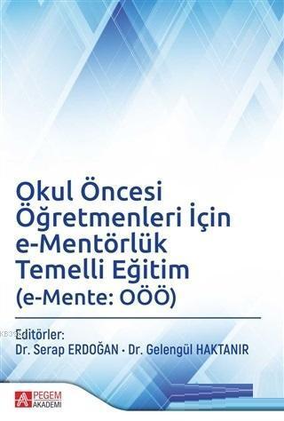 Okul Öncesi Öğretmenleri İçin e-Mentörlük Temelli Eğitim (e-Mente: OÖÖ)