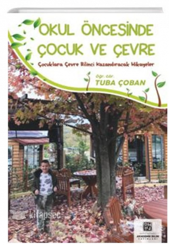 Okul Öncesinde Çocuk ve Çevre - Çocuklara Çevre Bilinci