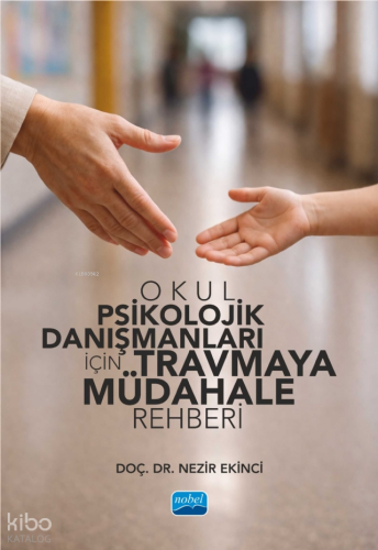 Okul Psikolojik Danışmanları İçin Travmaya Müdahale Rehberi