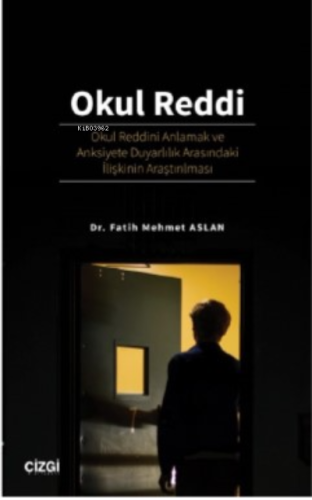 Okul Reddi ; Okul Reddini Anlamak ve Anksiyete Duyarlılık Arasındaki İlişkinin Araştırılması