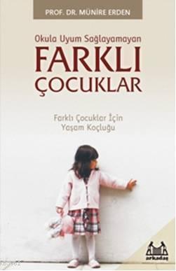 Okula Uyum Sağlayamayan Farklı Çocuklar; Farklı Çocuklar İçin Yaşam Koçluğu