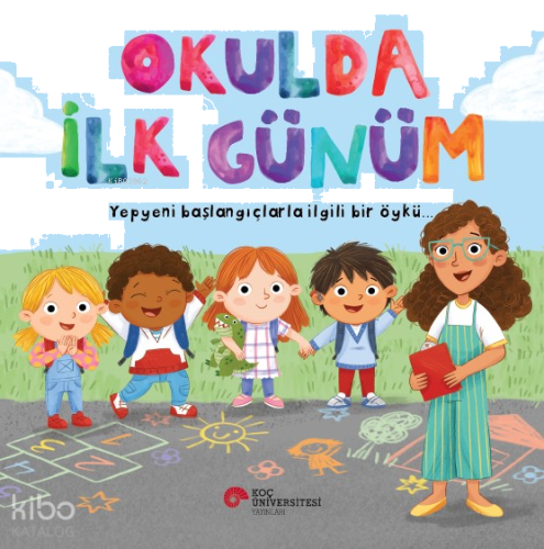 Okulda İlk Günüm; Yepyeni Başlangıçlarla İlgili Bir Öykü…